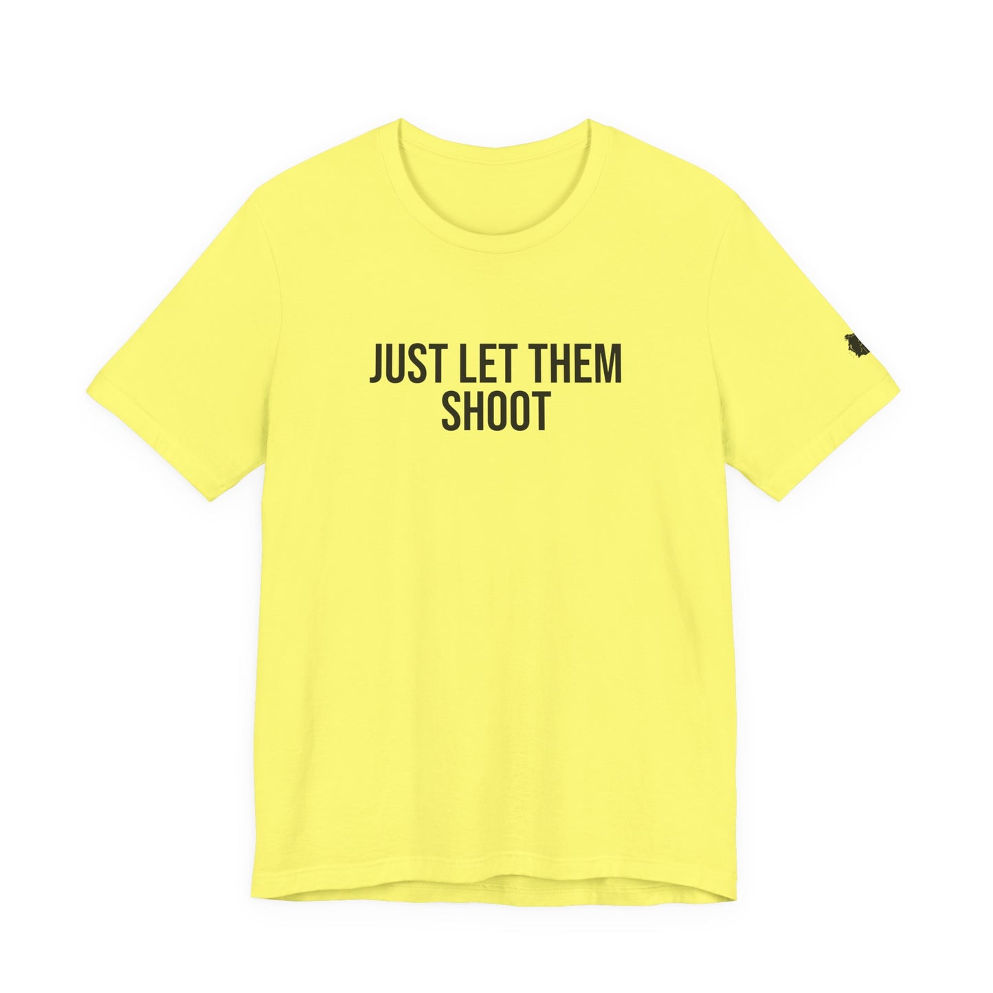 "Just let them shoot" ChirpTee