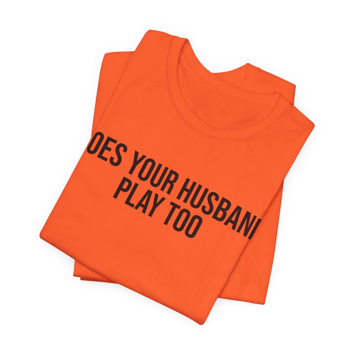 "Does your husband play" ChirpTee