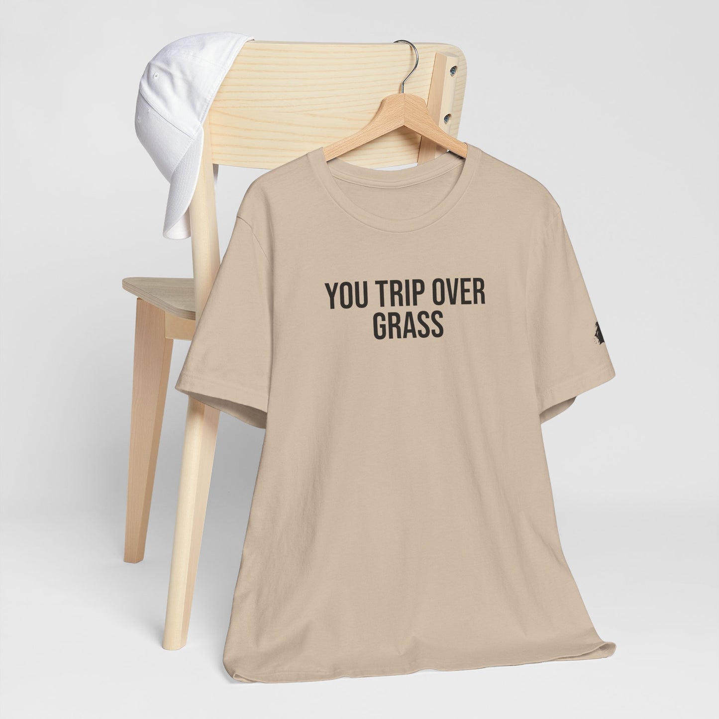 "You Trip Over Grass" ChirpTee