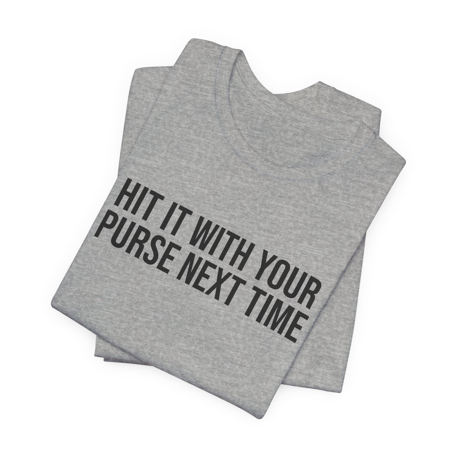 "Hit it with your purse" ChirpTee