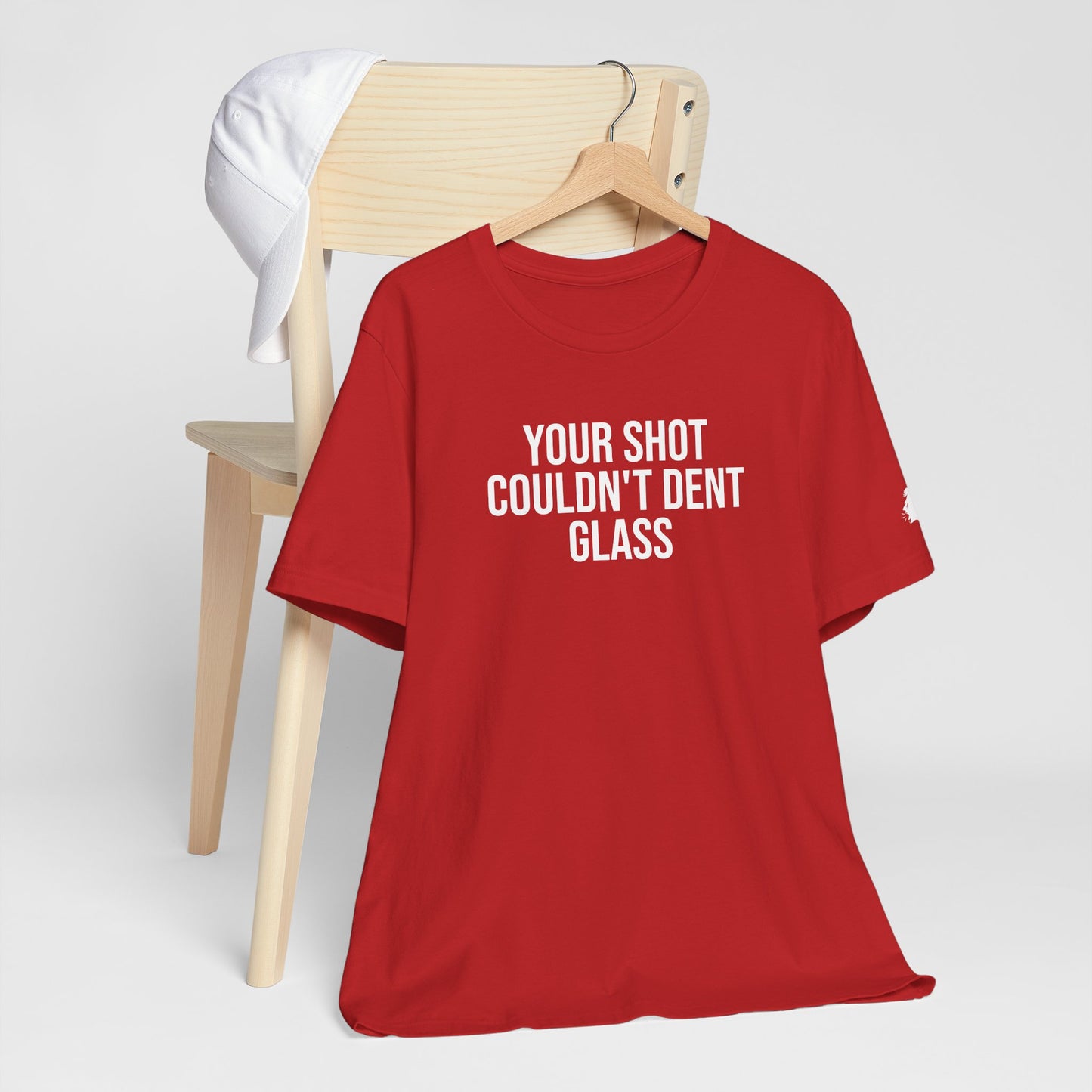 "Your Shot Couldn’t Dent Glass" ChirpTee