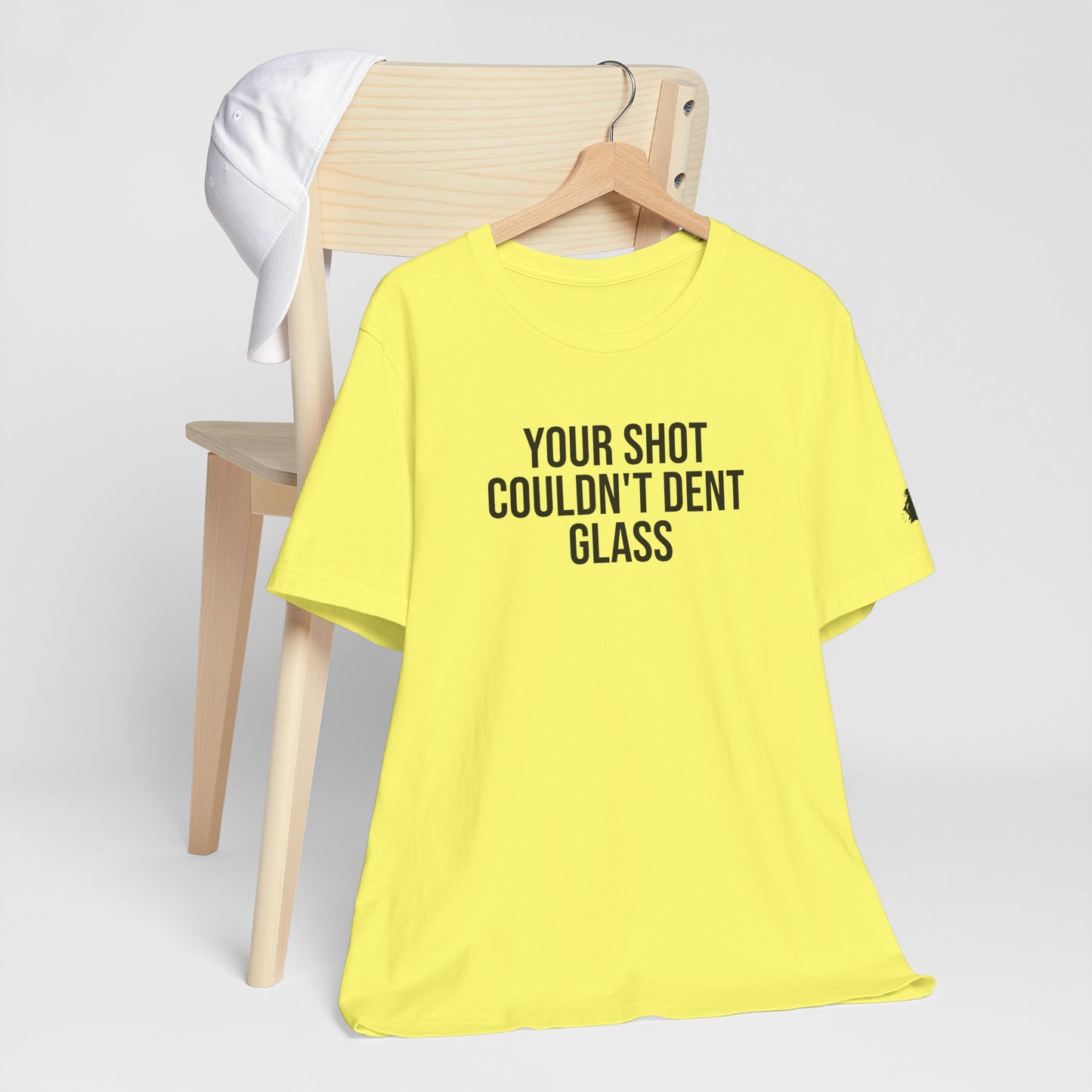 "Your Shot Couldn’t Dent Glass" ChirpTee