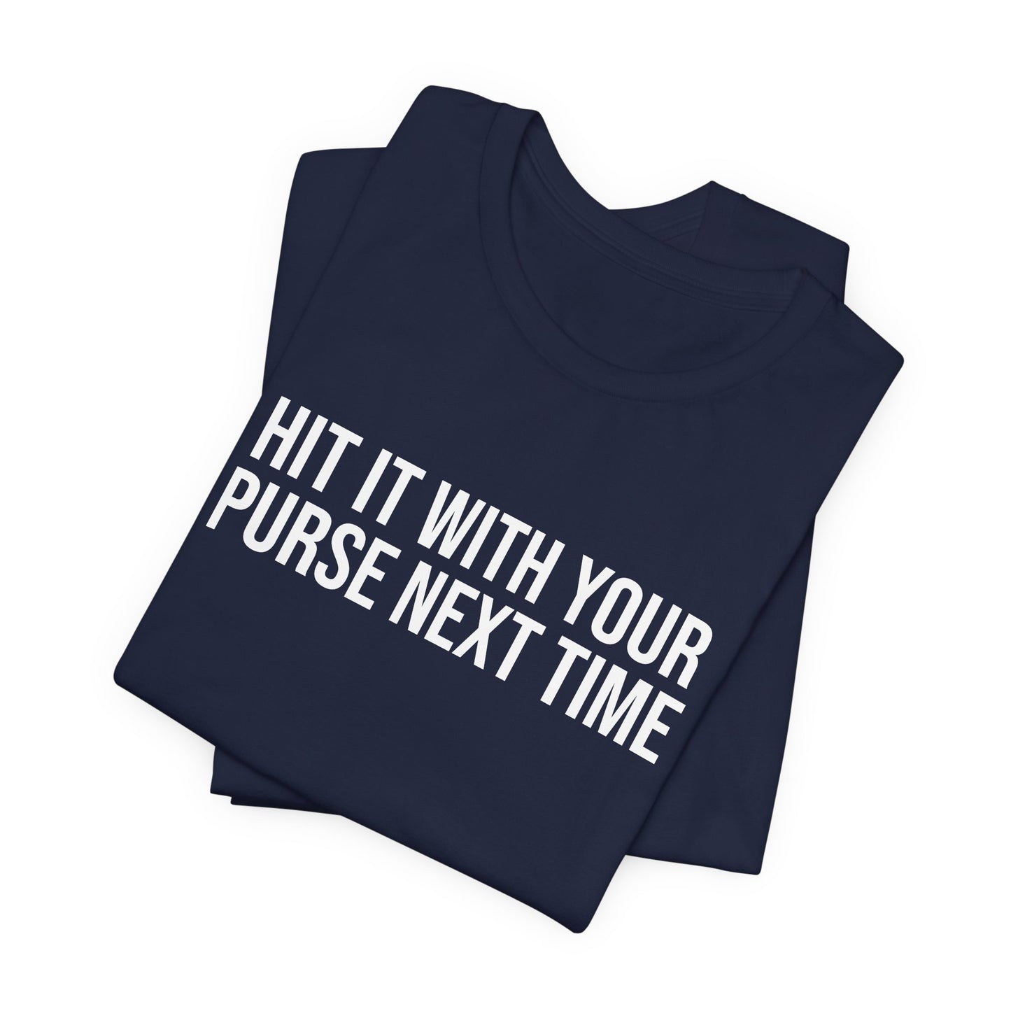 "Hit it with your purse" ChirpTee