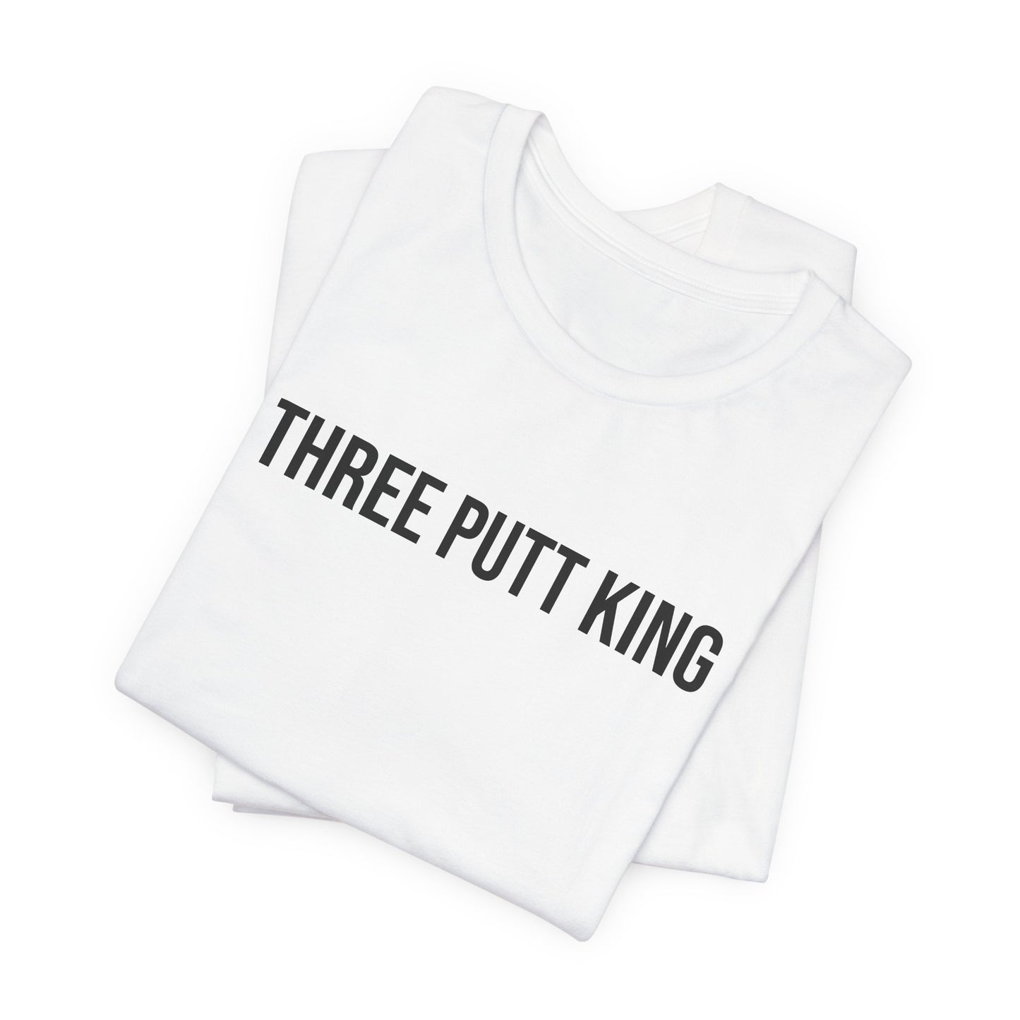 "Three Putt King" ChirpTee