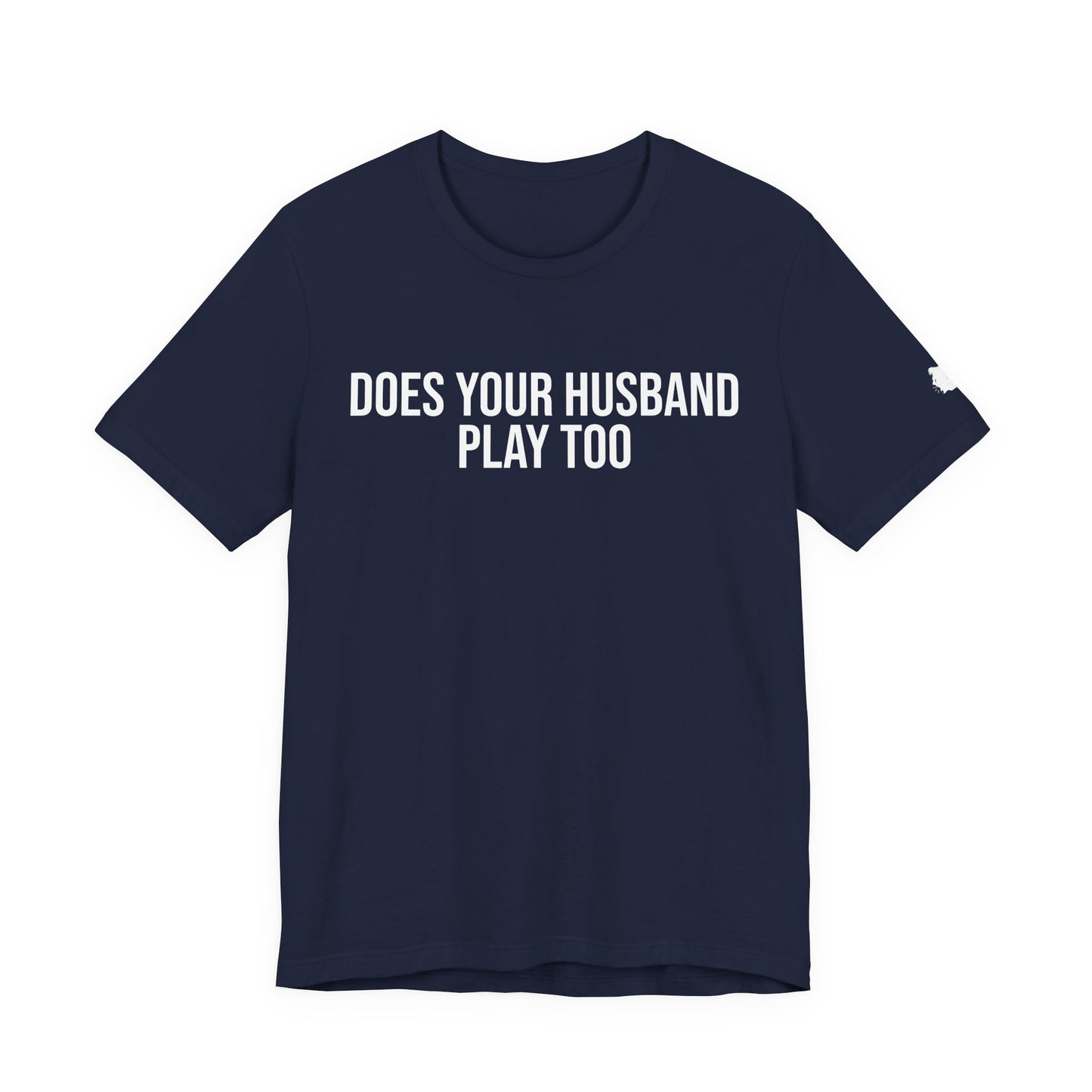 "Does your husband play" ChirpTee