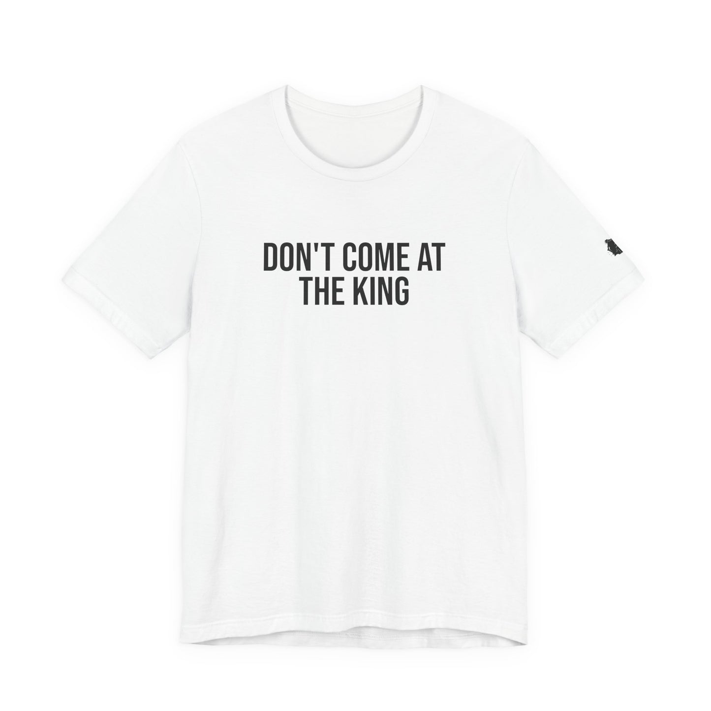 "Dont come at the king" ChirpTee