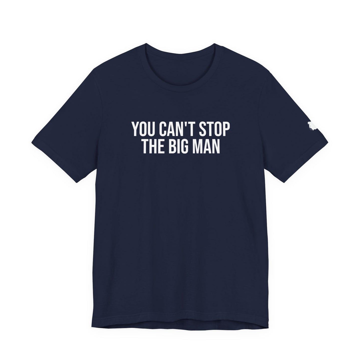 "You can't stop the big man" ChirpTee