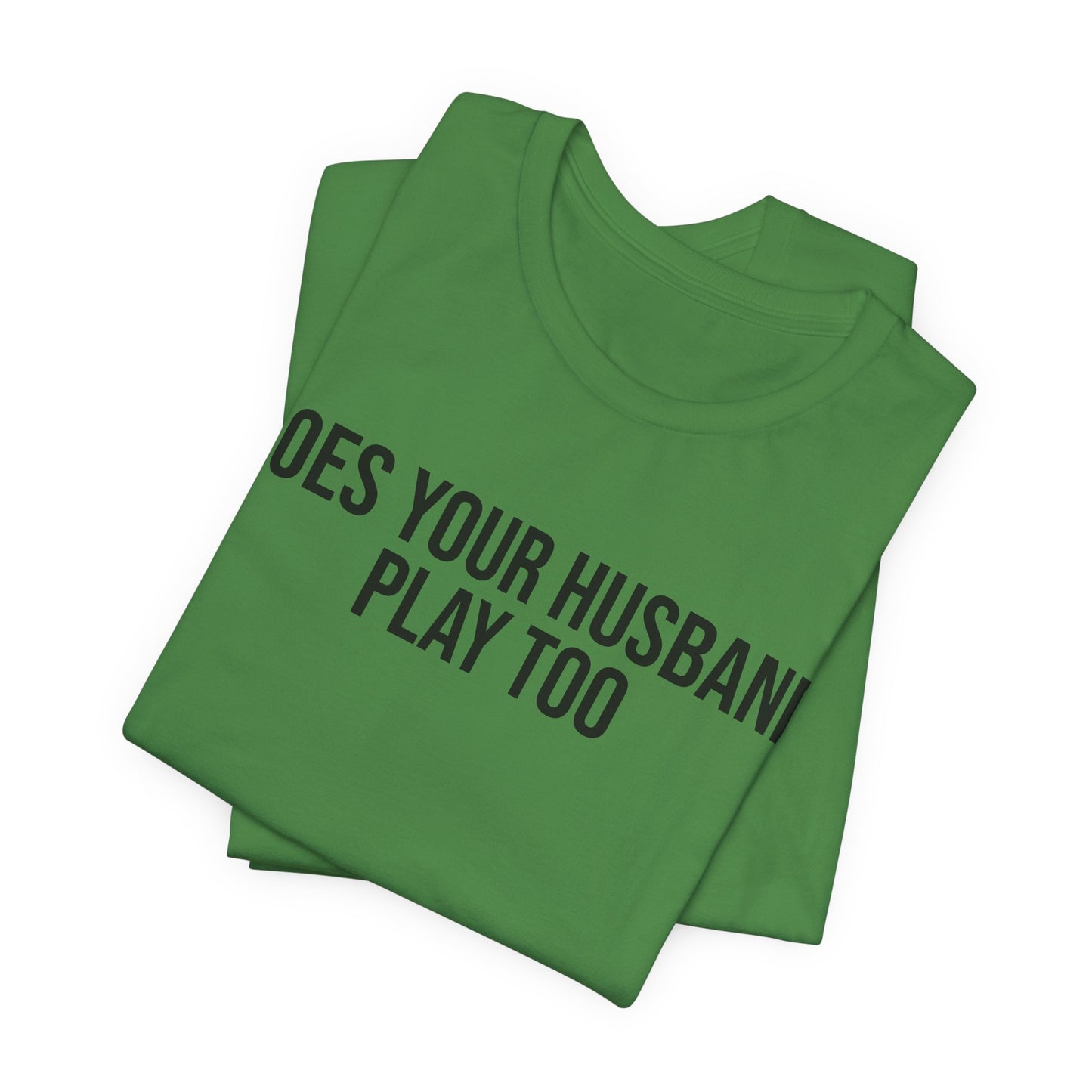"Does your husband play" ChirpTee