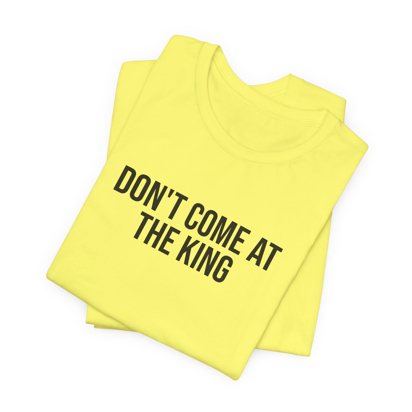 "Dont come at the king" ChirpTee