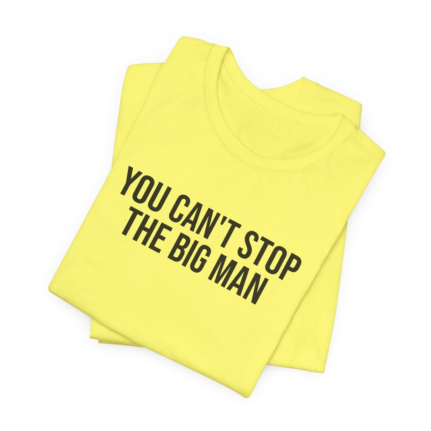 "You can't stop the big man" ChirpTee