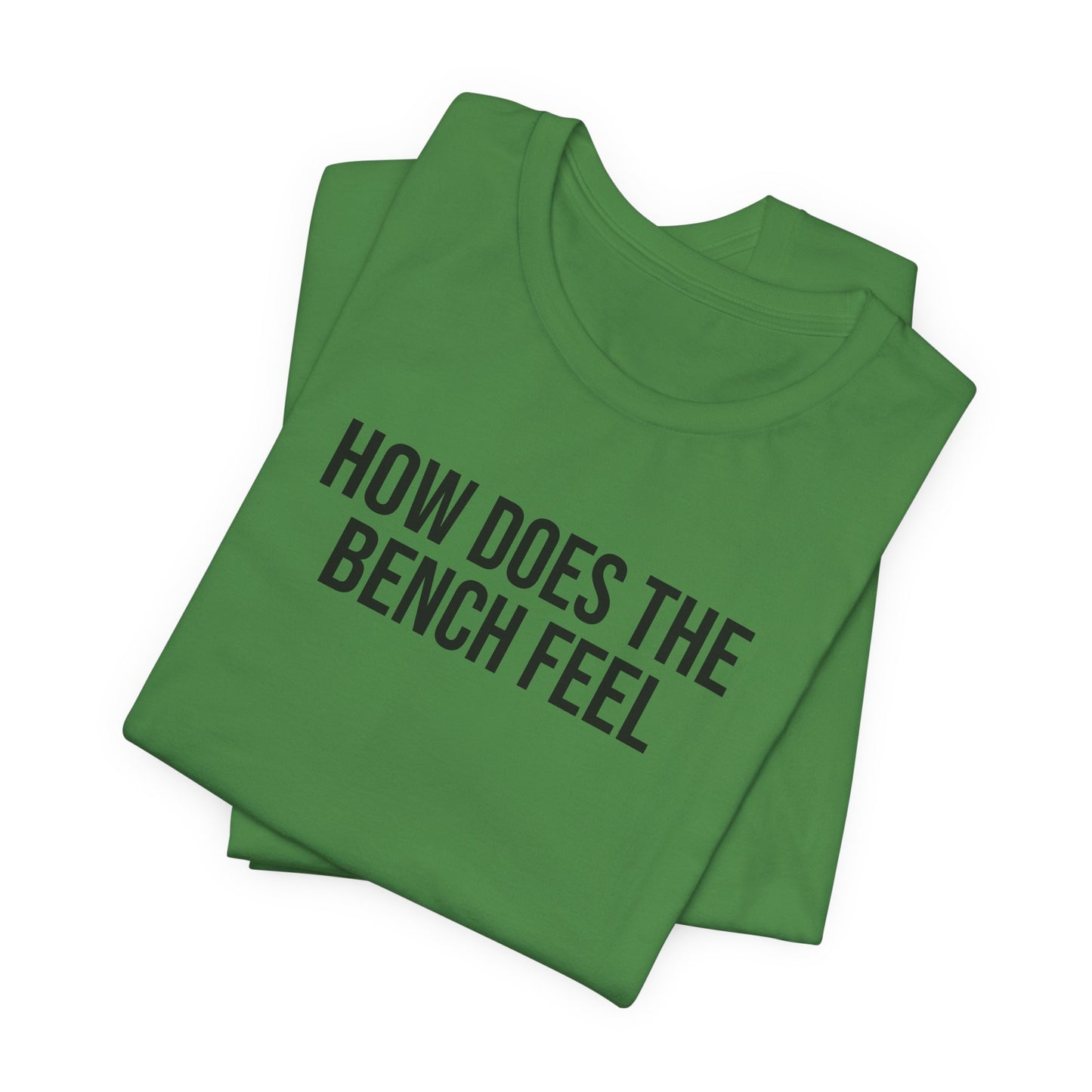 "How Does The Bench Feel" ChirpTee