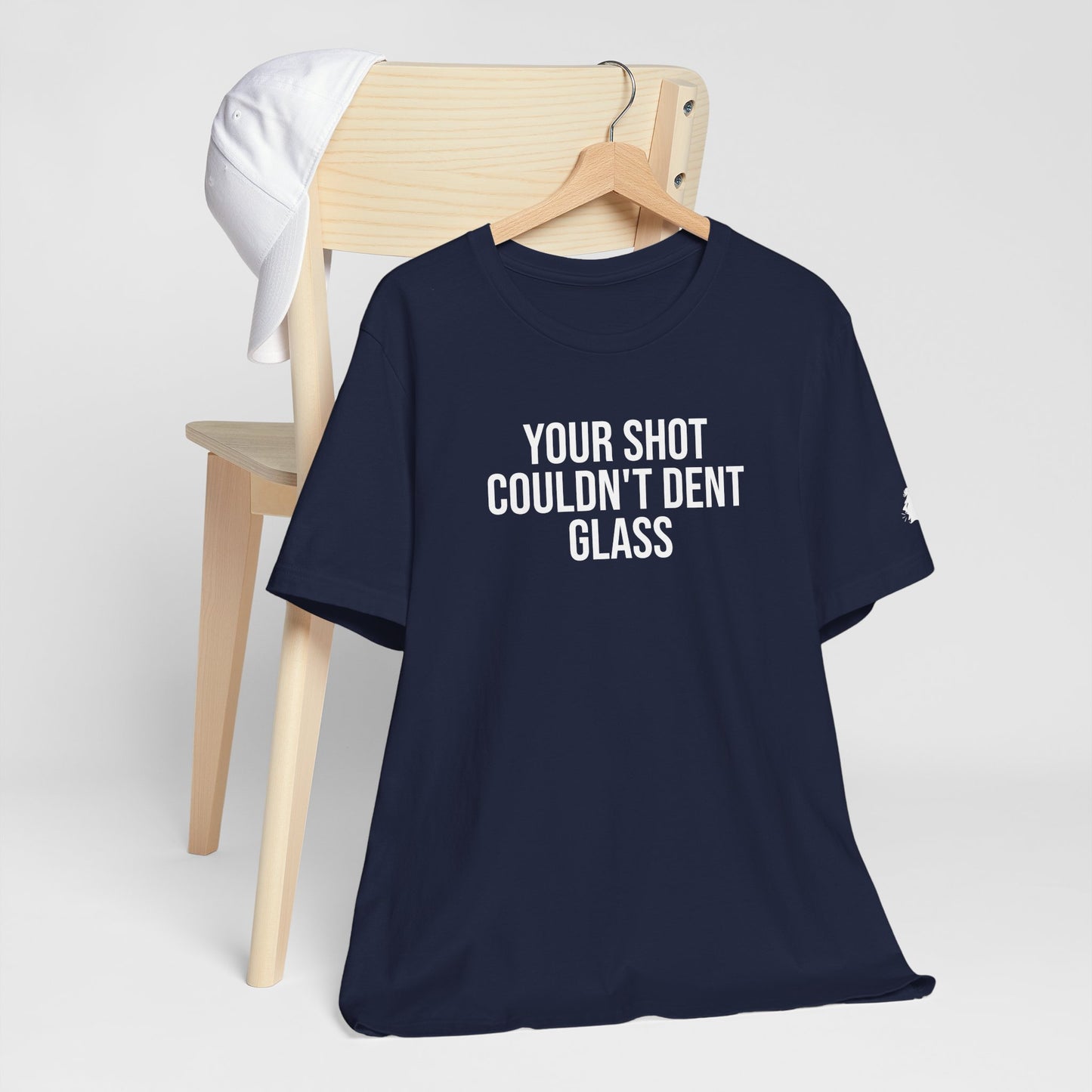 "Your Shot Couldn’t Dent Glass" ChirpTee