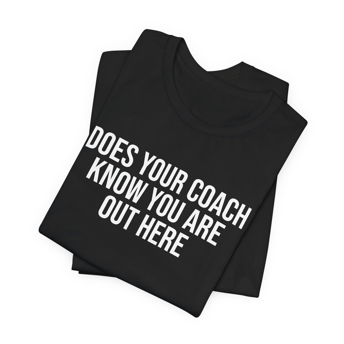 "Does Your Coach Know" ChirpTee