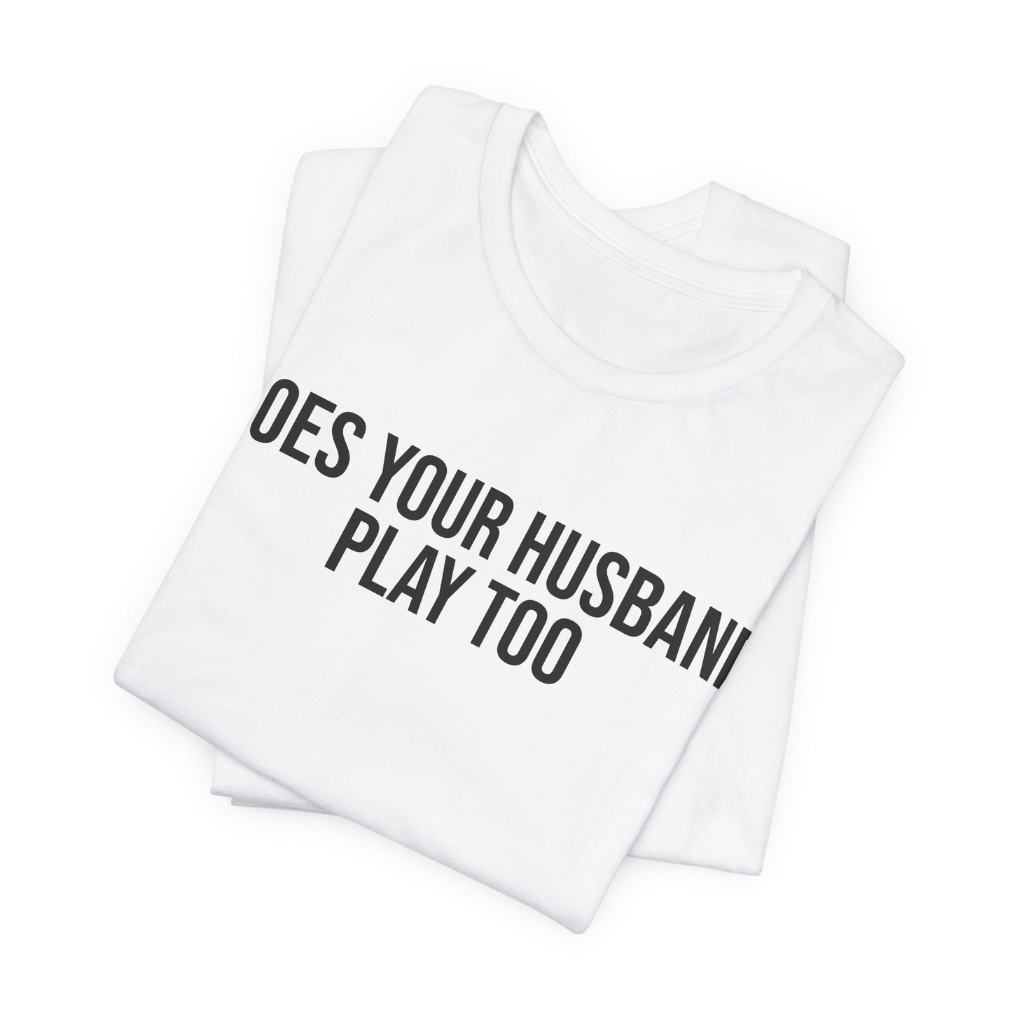 "Does your husband play" ChirpTee