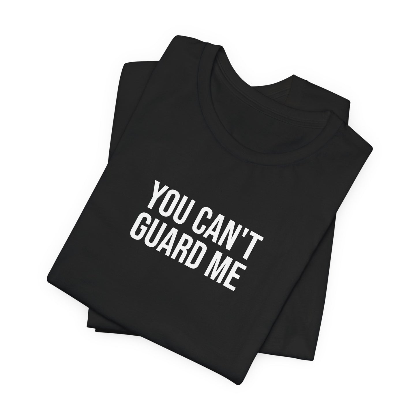 "You can't guard me" ChirpTee