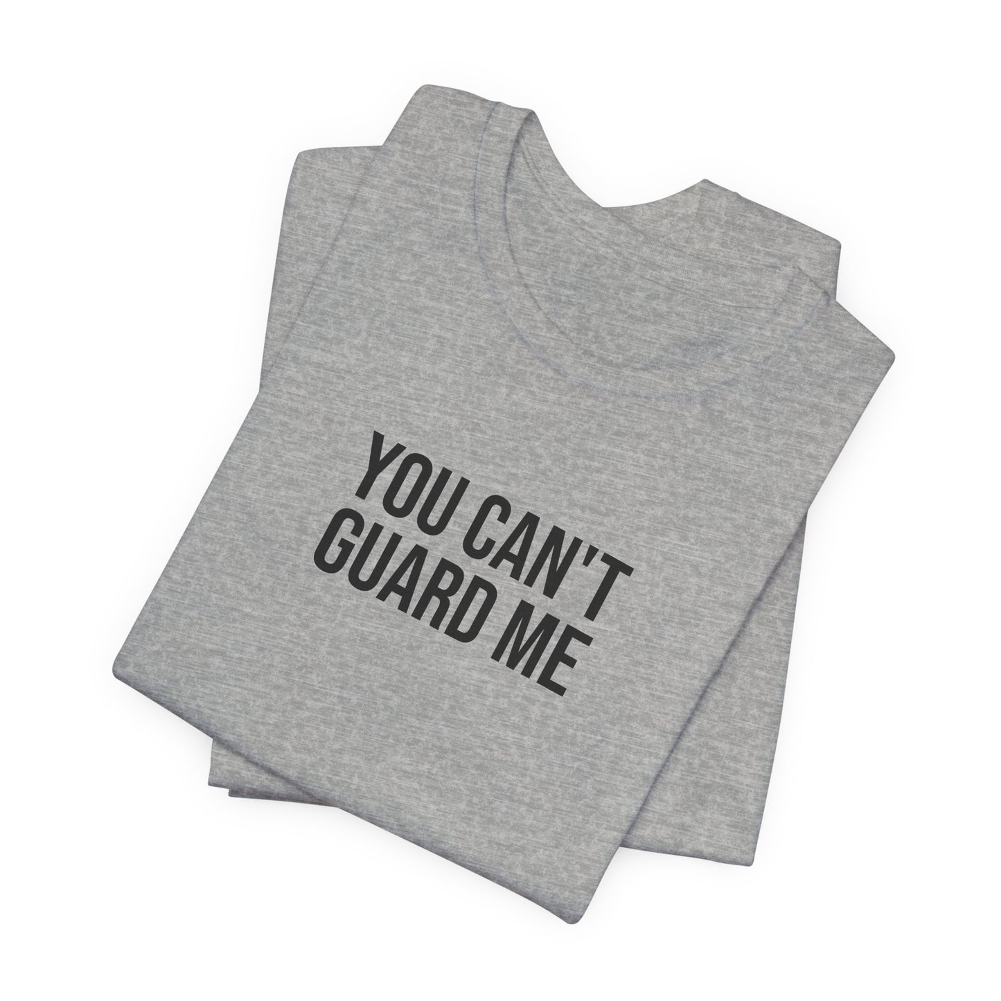 "You can't guard me" ChirpTee