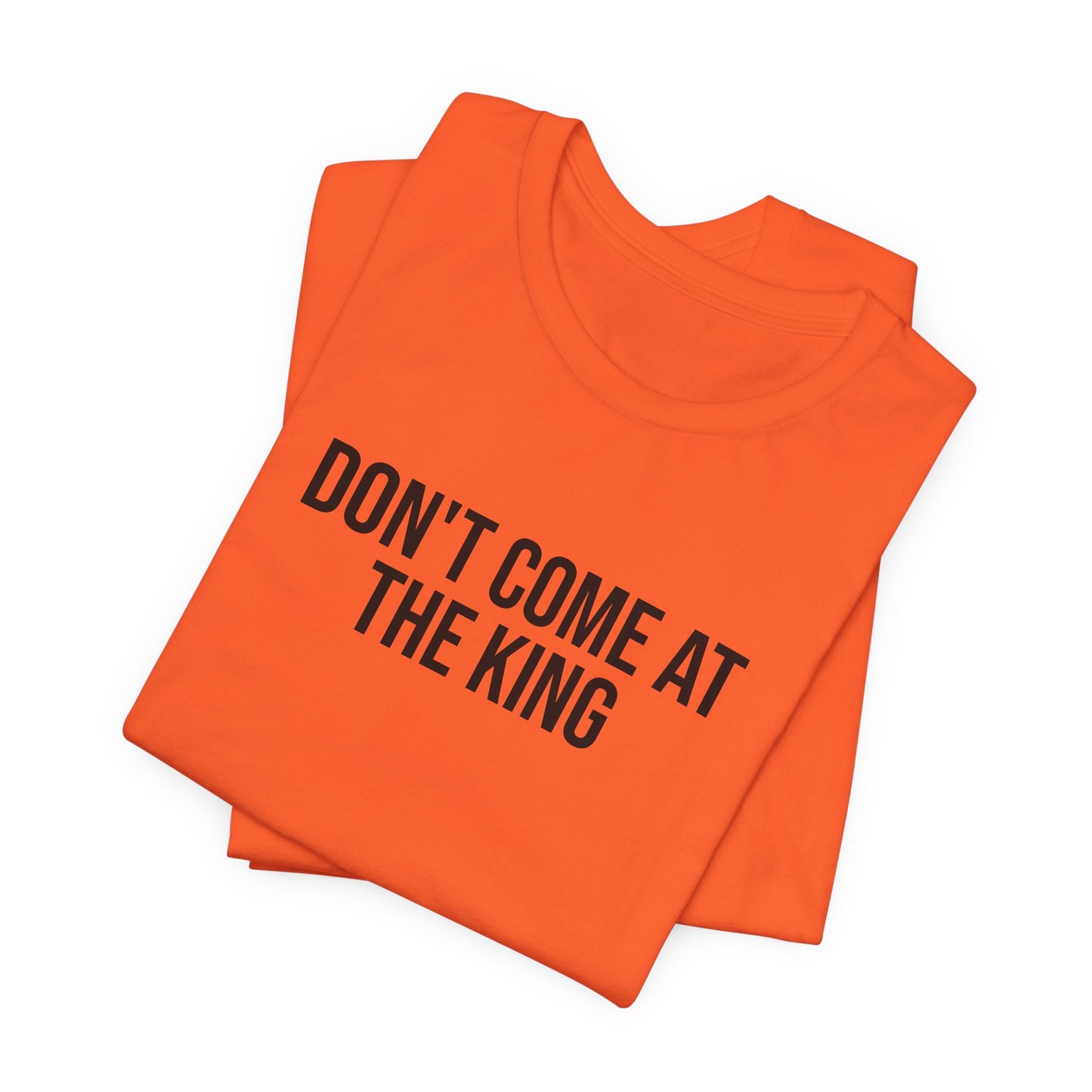 "Dont come at the king" ChirpTee