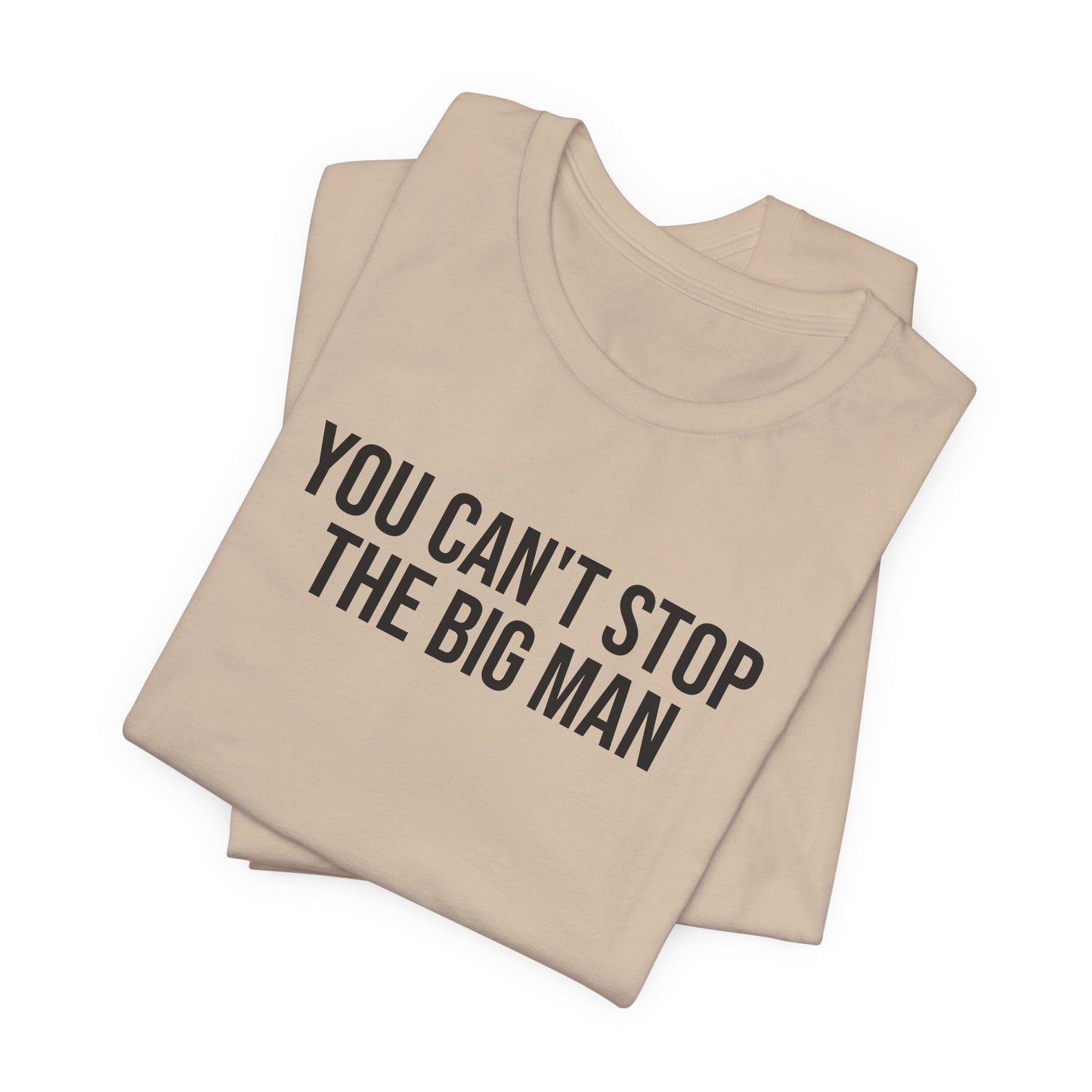 "You can't stop the big man" ChirpTee
