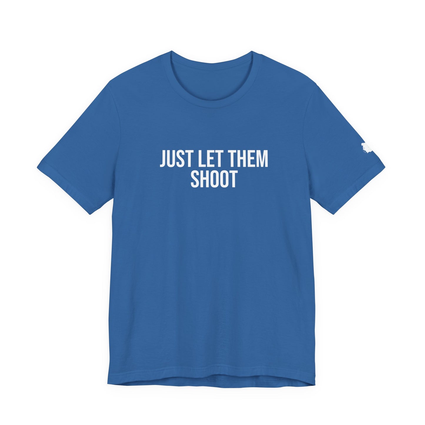 "Just let them shoot" ChirpTee