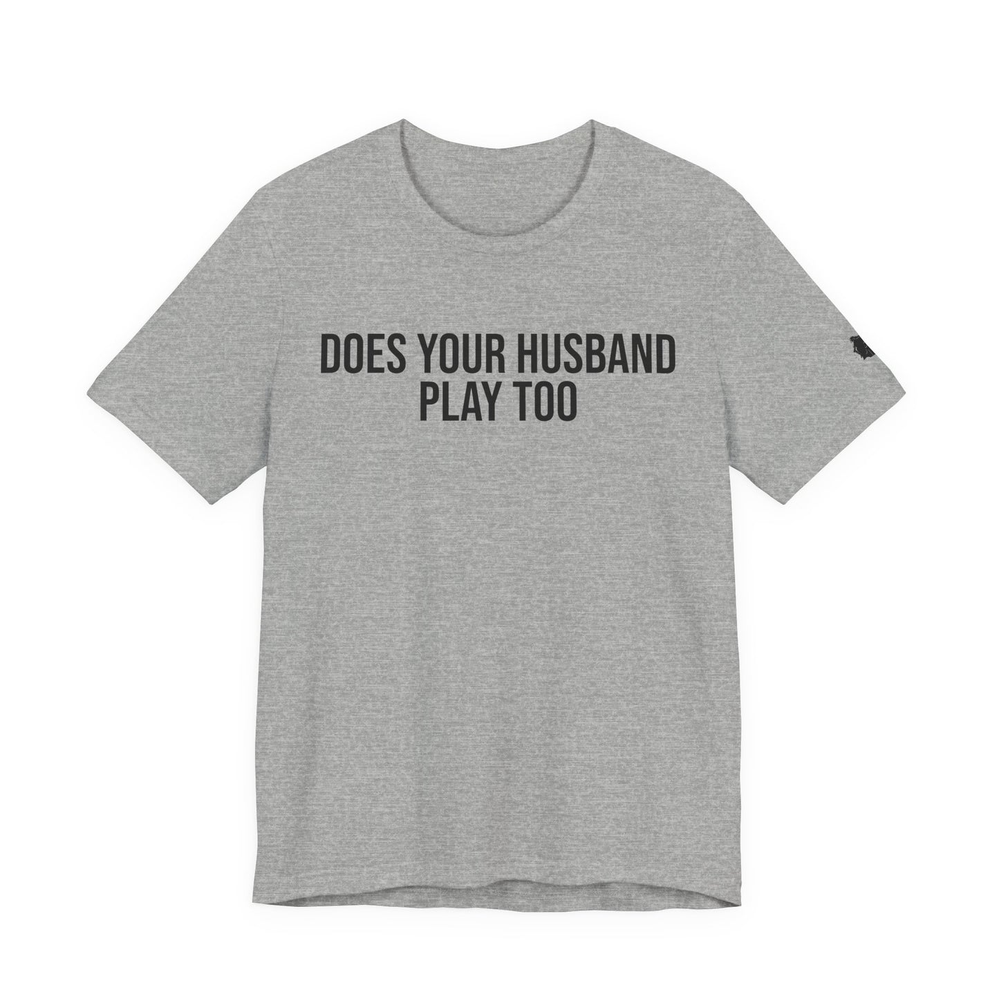"Does your husband play" ChirpTee