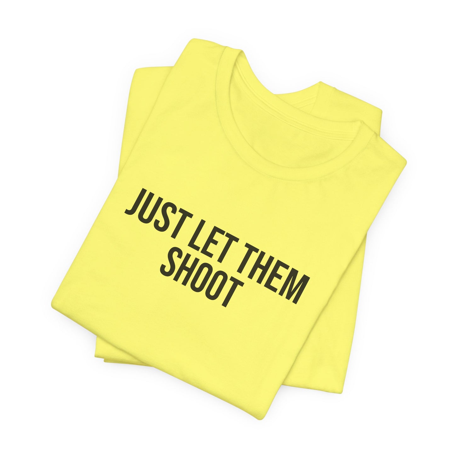 "Just let them shoot" ChirpTee