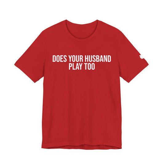 "Does your husband play" ChirpTee