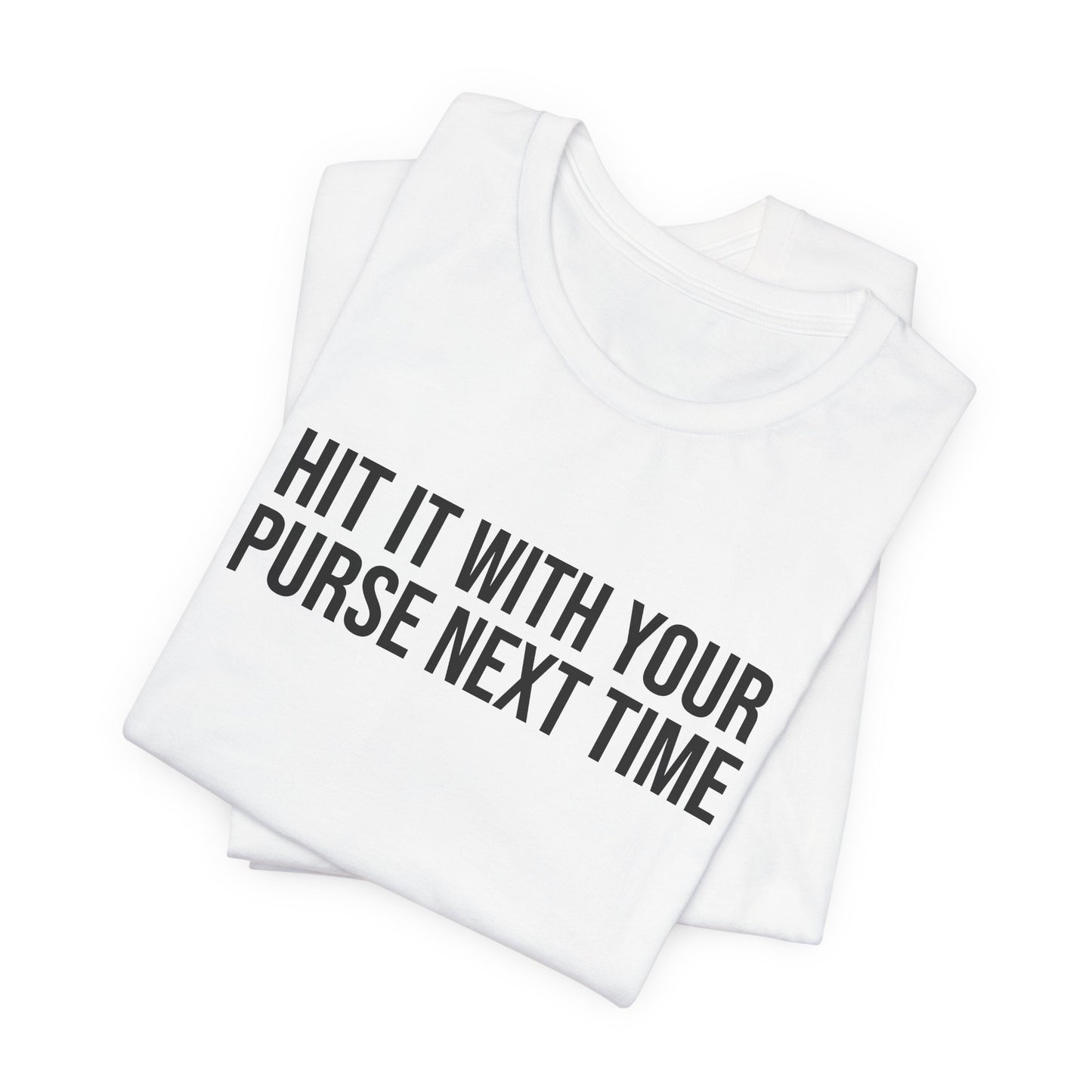 "Hit it with your purse" ChirpTee