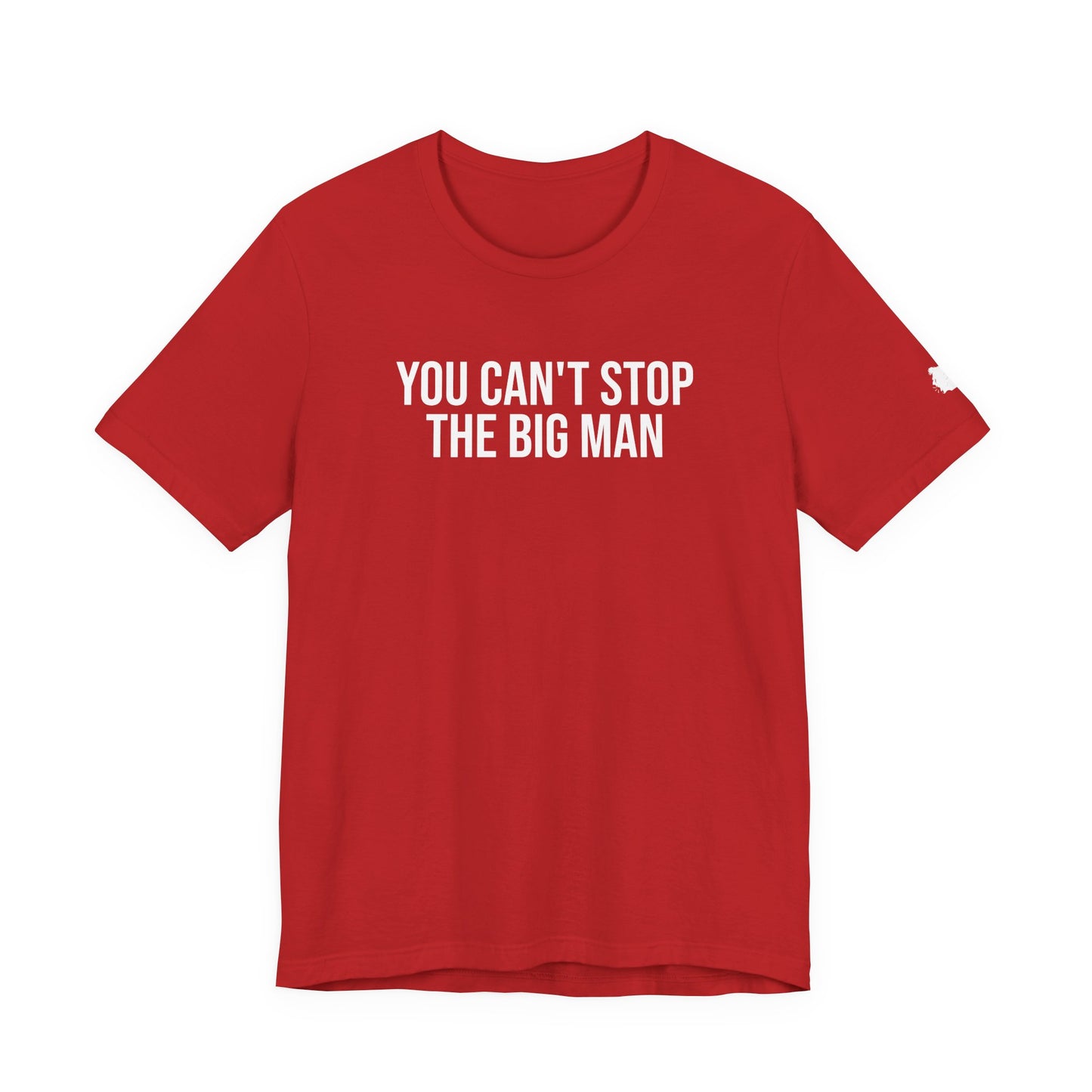 "You can't stop the big man" ChirpTee