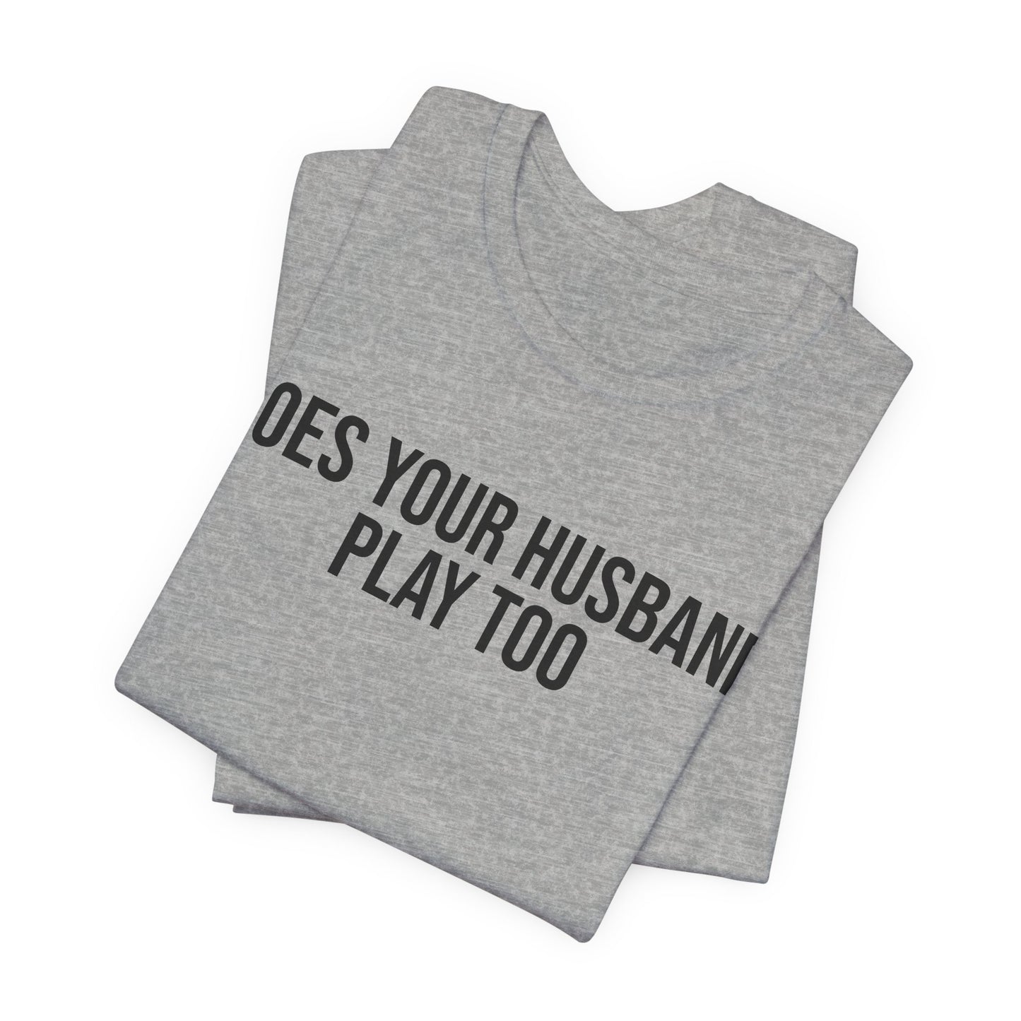 "Does your husband play" ChirpTee