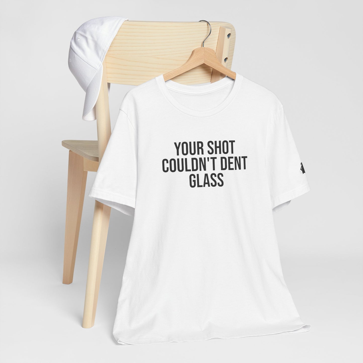 "Your Shot Couldn’t Dent Glass" ChirpTee