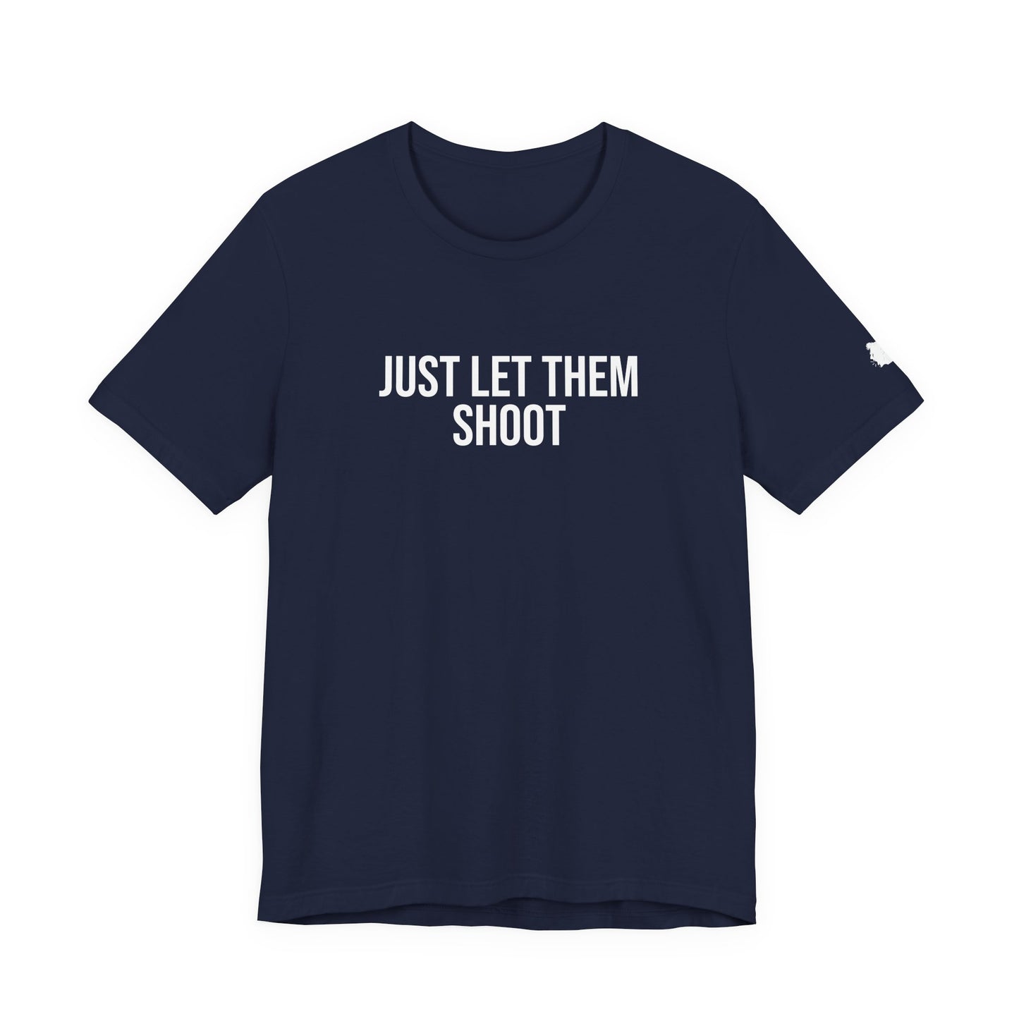 "Just let them shoot" ChirpTee