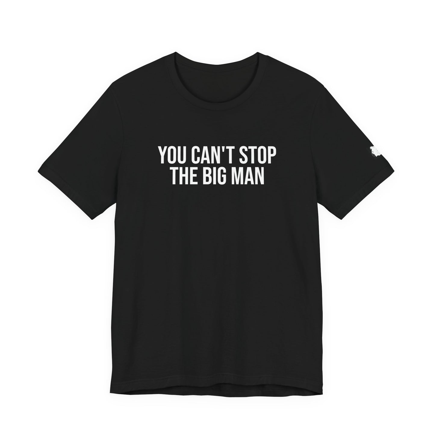 "You can't stop the big man" ChirpTee
