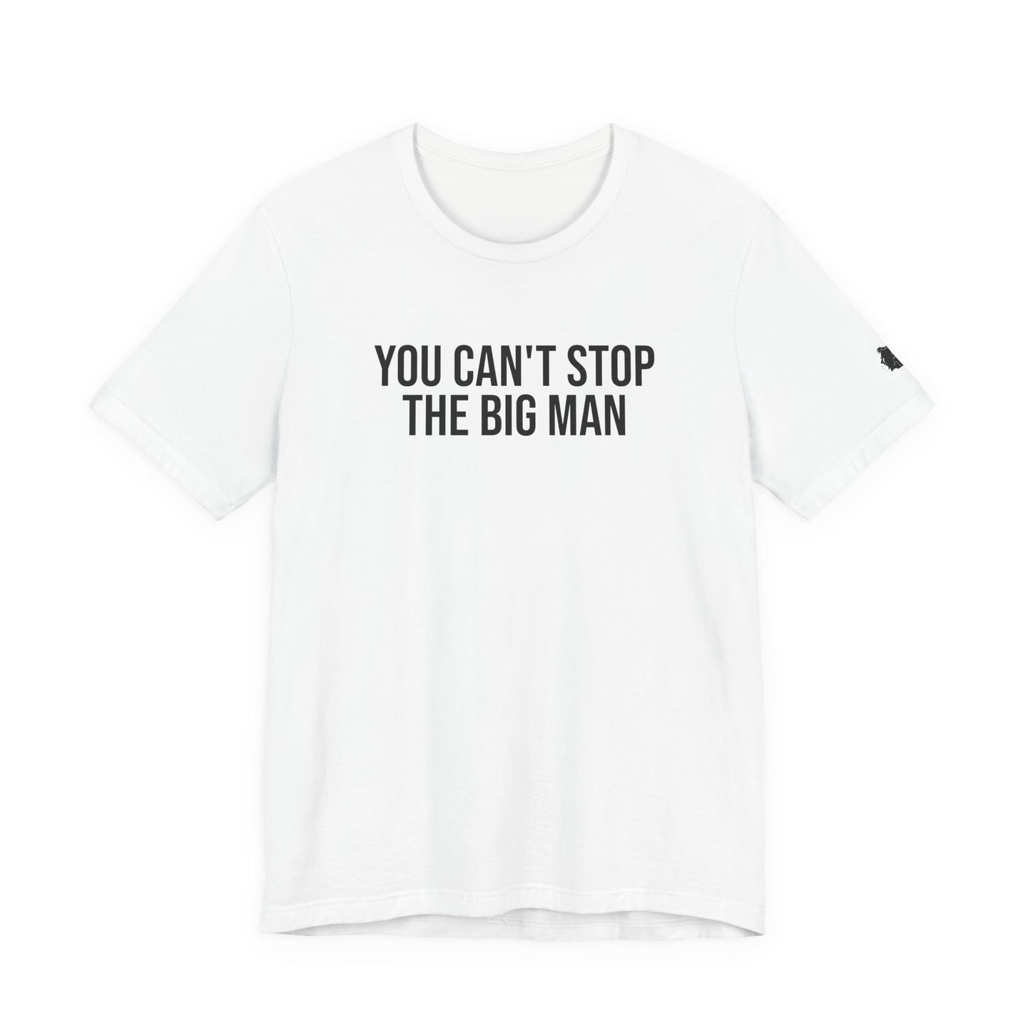"You can't stop the big man" ChirpTee