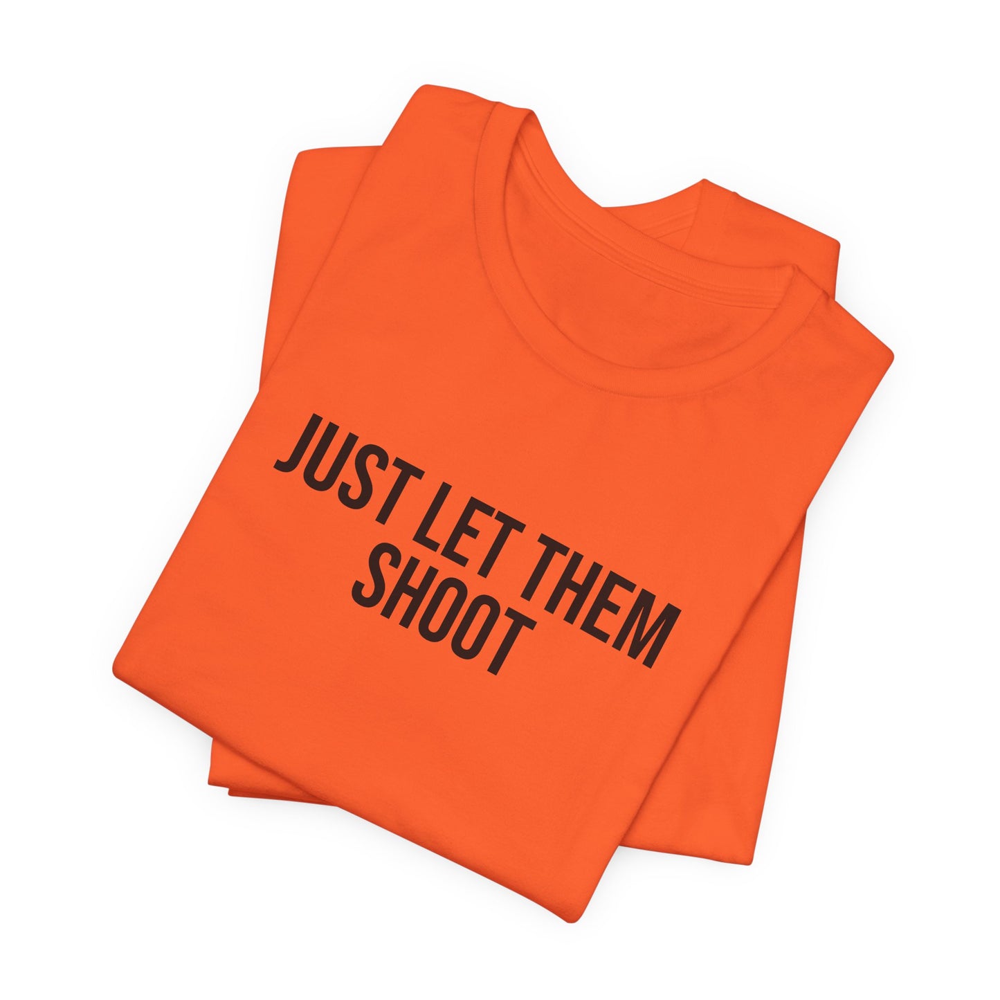 "Just let them shoot" ChirpTee