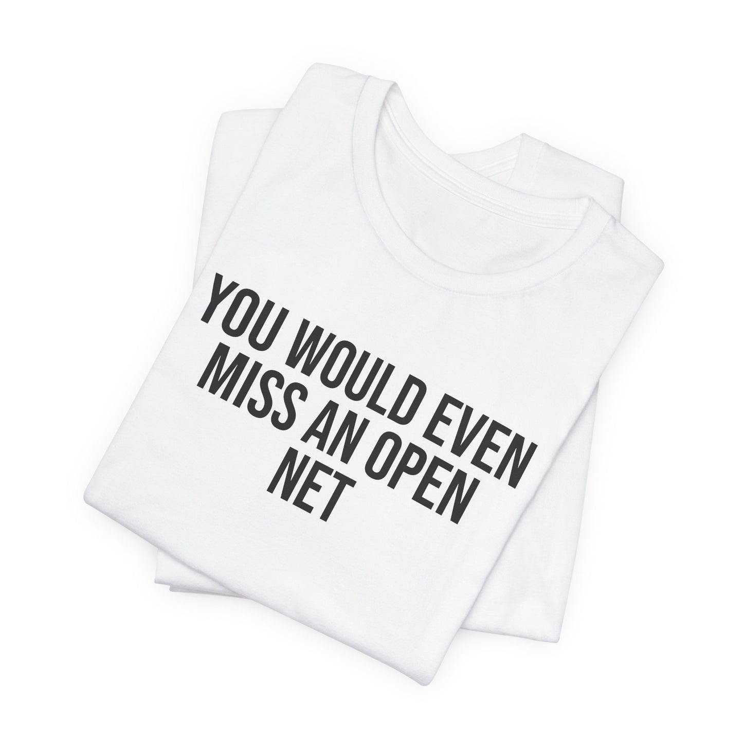 "Miss An Open Net" ChirpTee