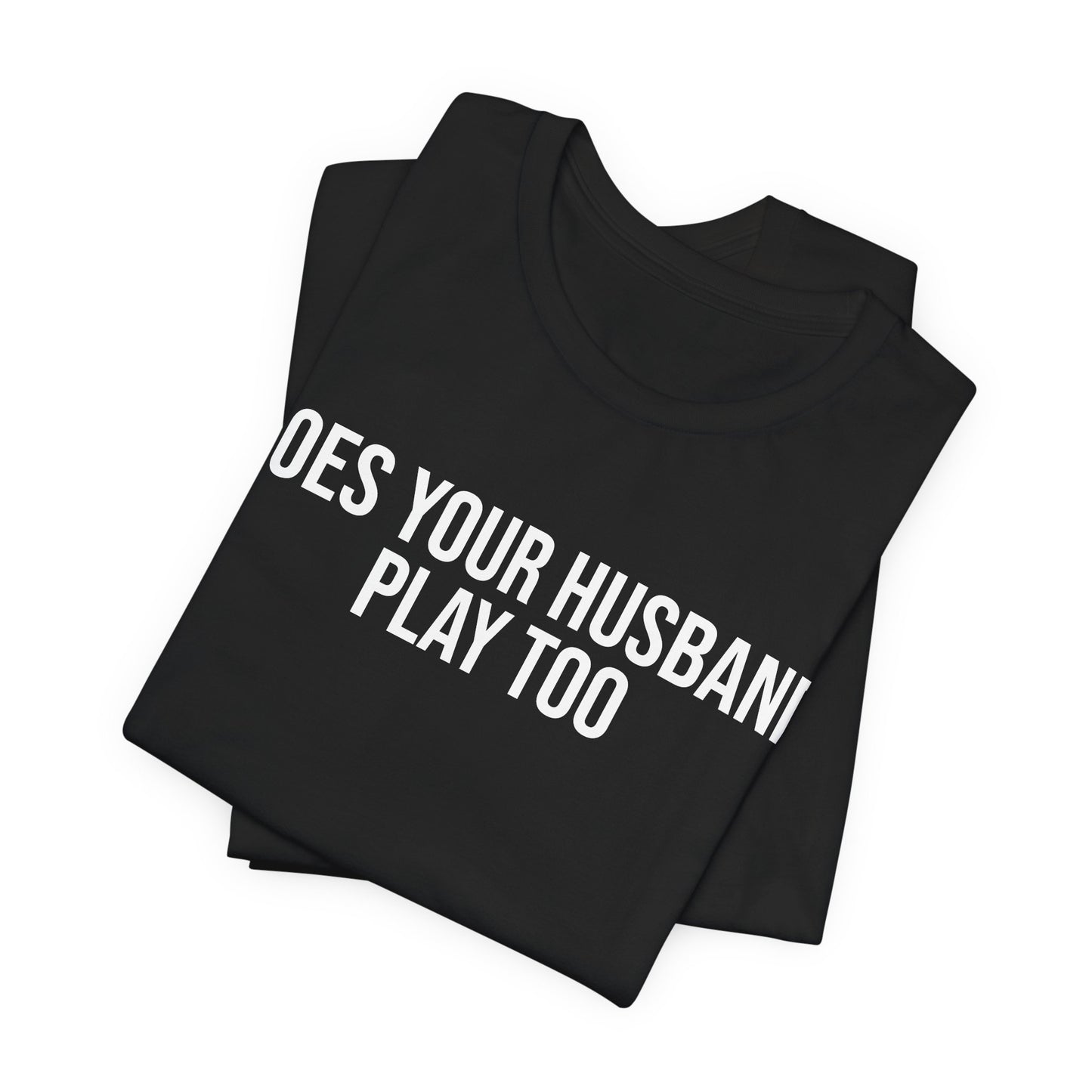 "Does your husband play" ChirpTee