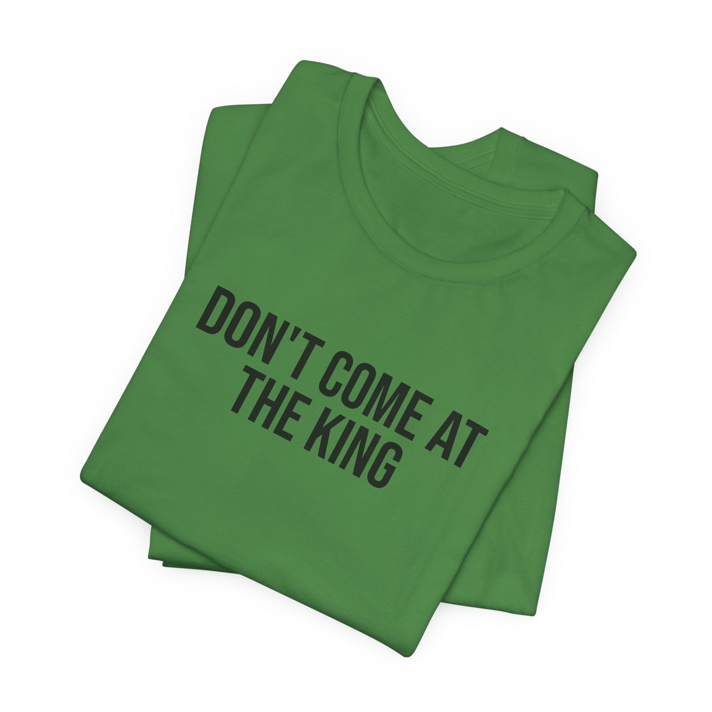 "Dont come at the king" ChirpTee