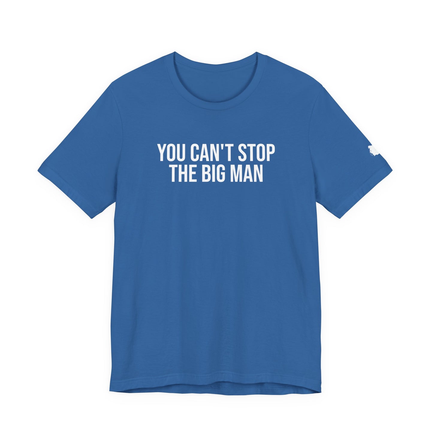 "You can't stop the big man" ChirpTee