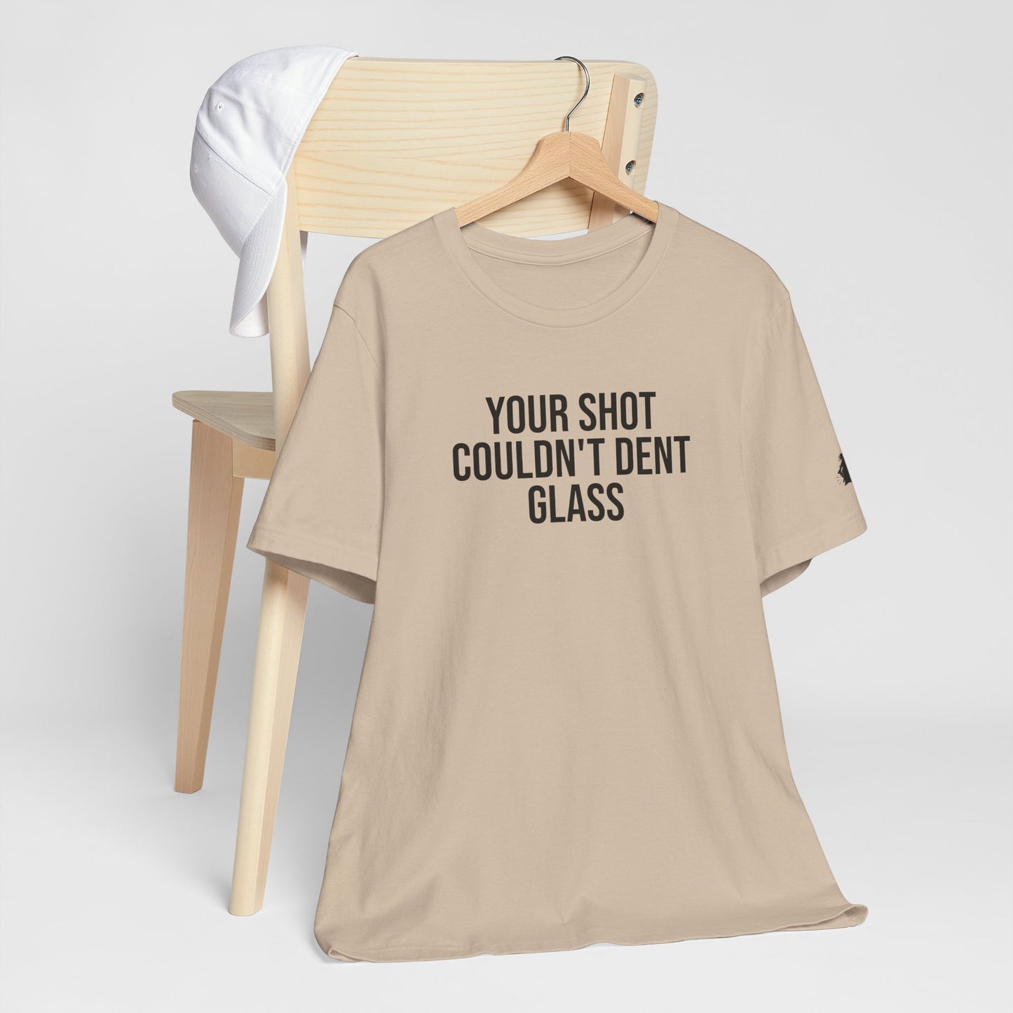 "Your Shot Couldn’t Dent Glass" ChirpTee