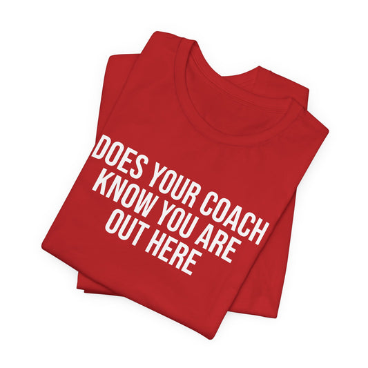"Does Your Coach Know" ChirpTee