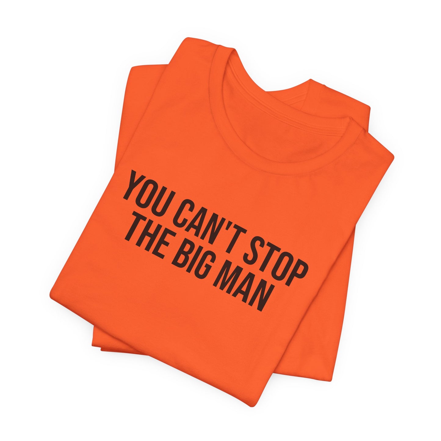 "You can't stop the big man" ChirpTee