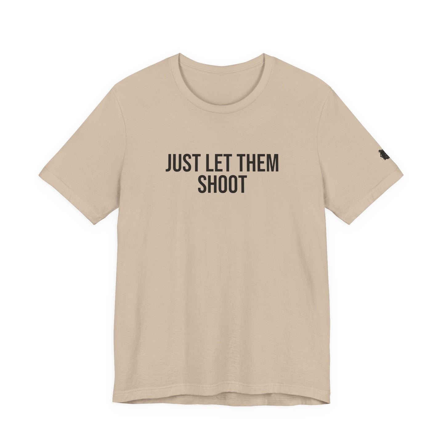 "Just let them shoot" ChirpTee