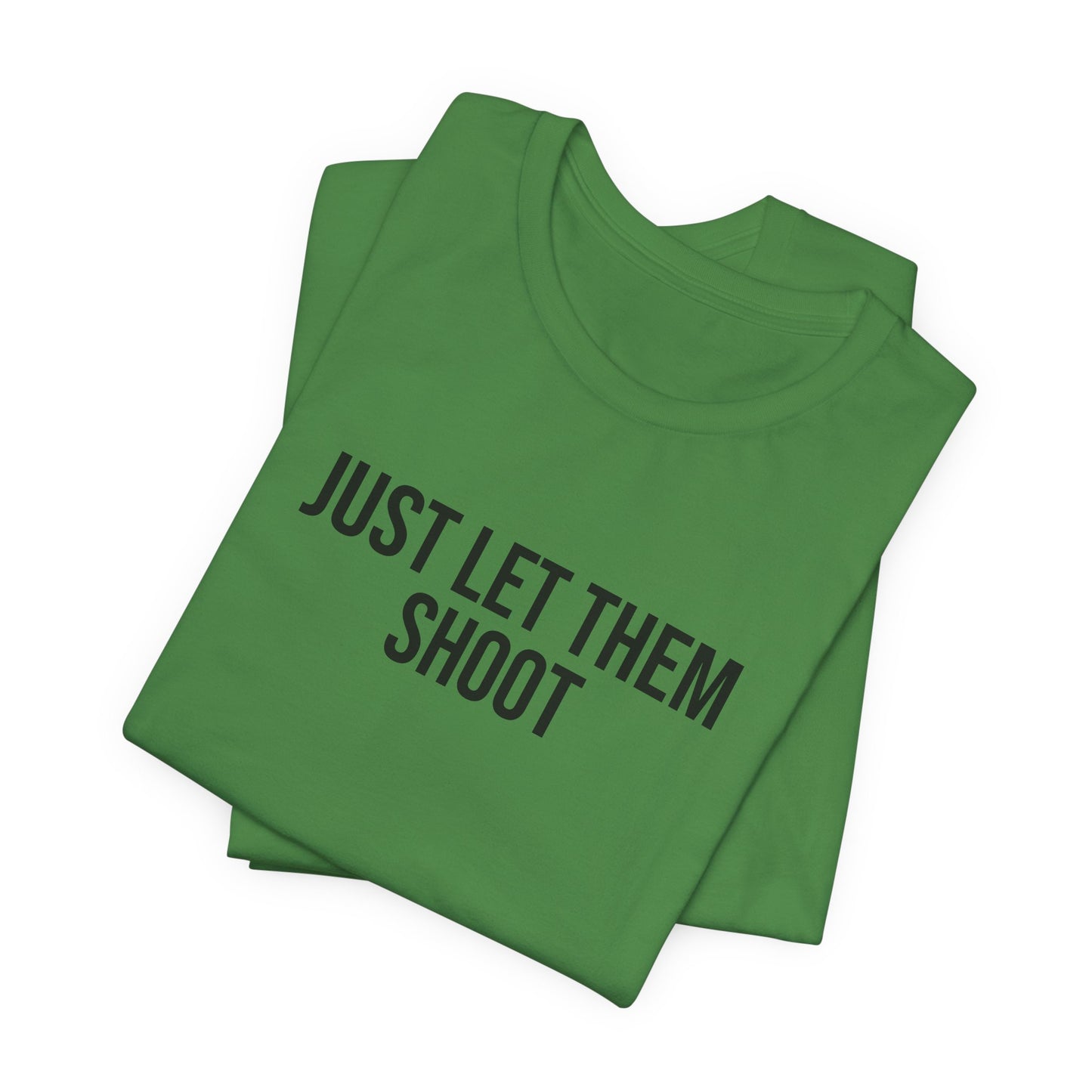 "Just let them shoot" ChirpTee