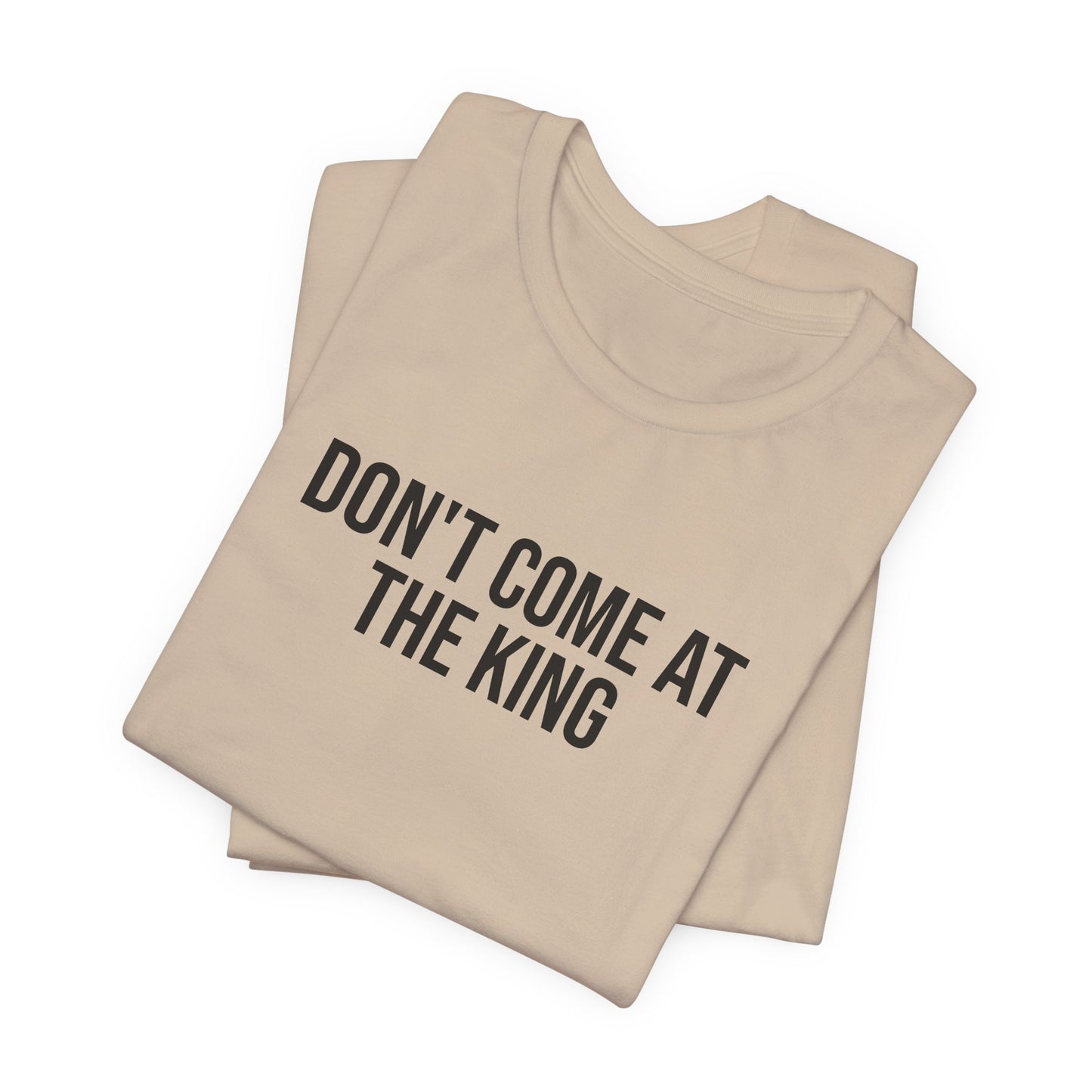 "Dont come at the king" ChirpTee