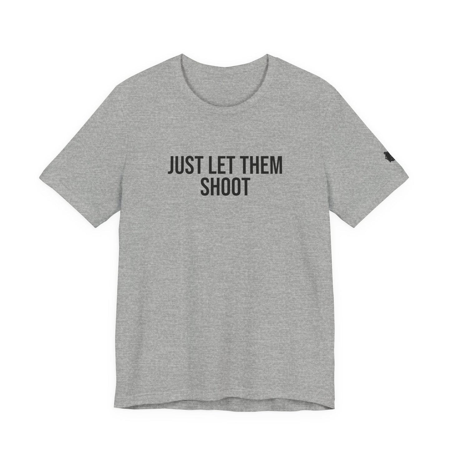 "Just let them shoot" ChirpTee