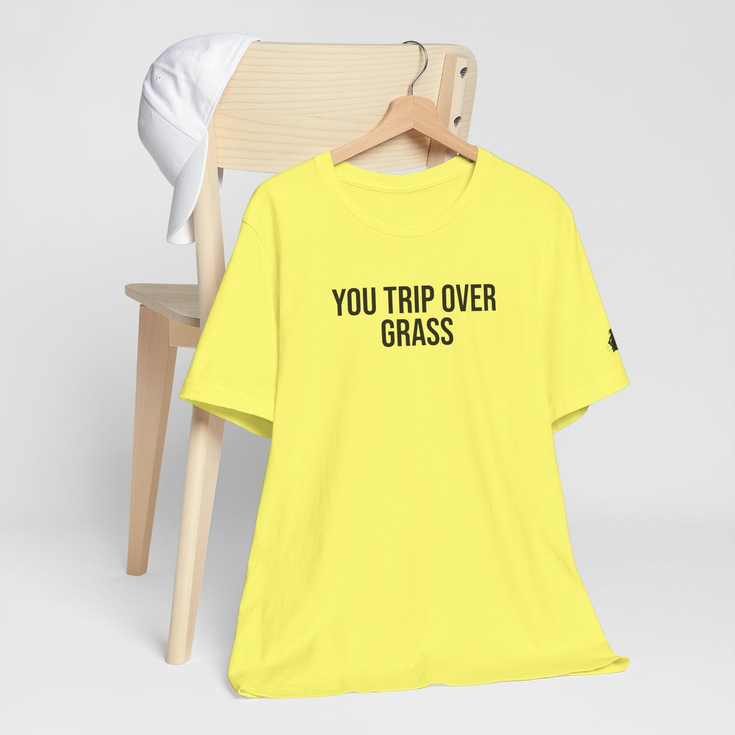 "You Trip Over Grass" ChirpTee