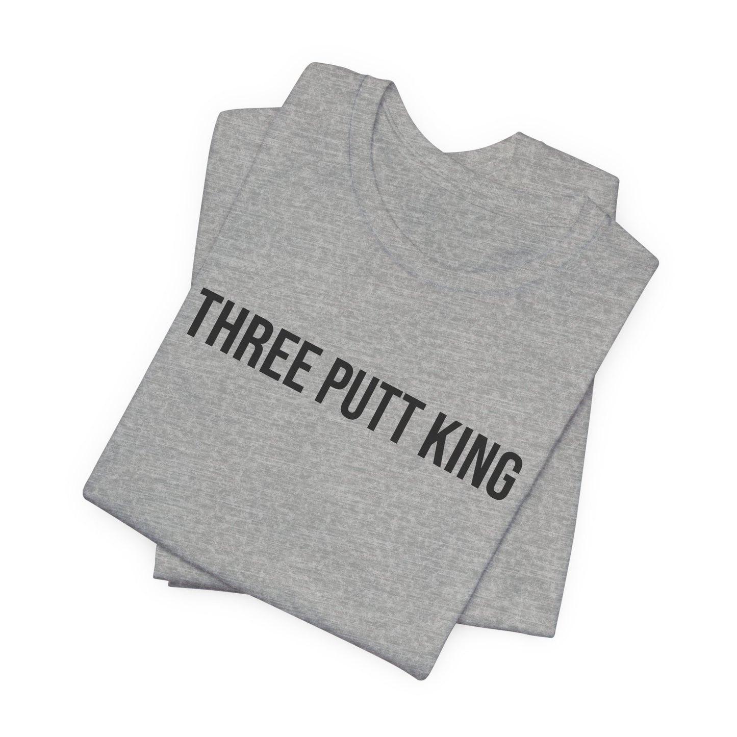 "Three Putt King" ChirpTee