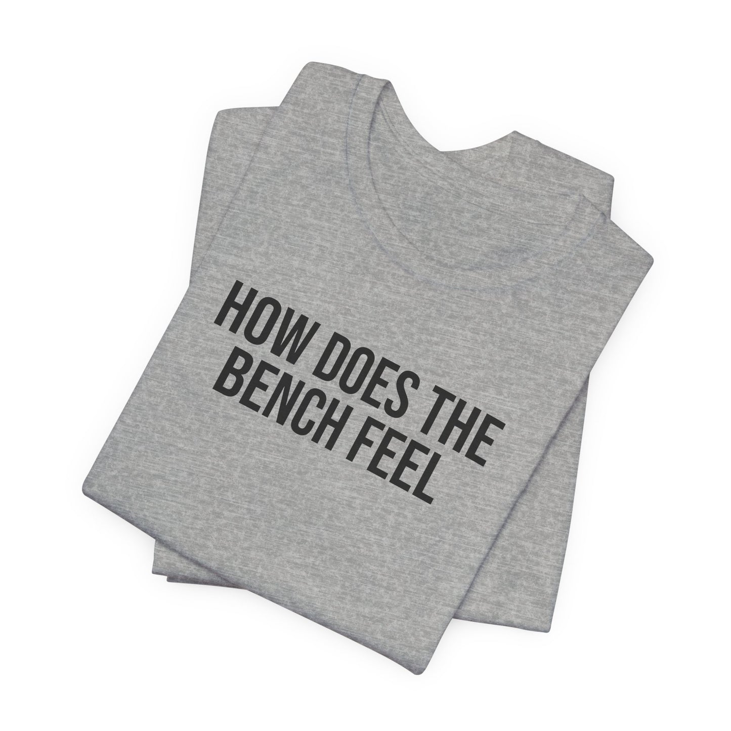 "How Does The Bench Feel" ChirpTee