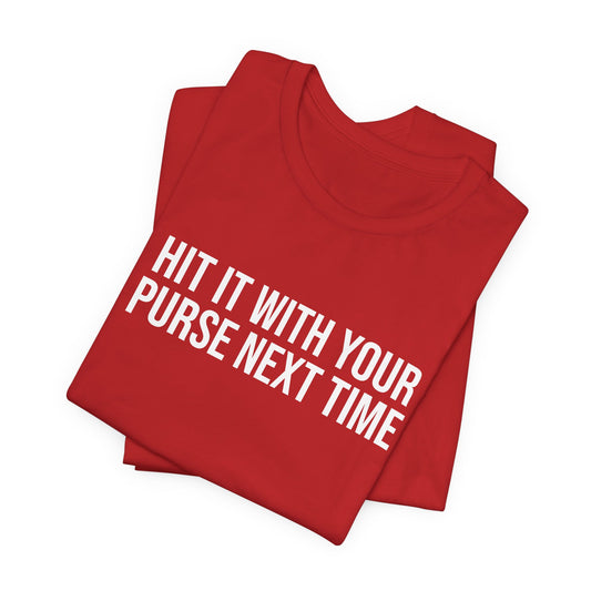"Hit it with your purse" ChirpTee